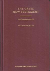 The Greek New Testament. Fifth Revised Edition. With Dictionary. (Stuttgart, 2014)